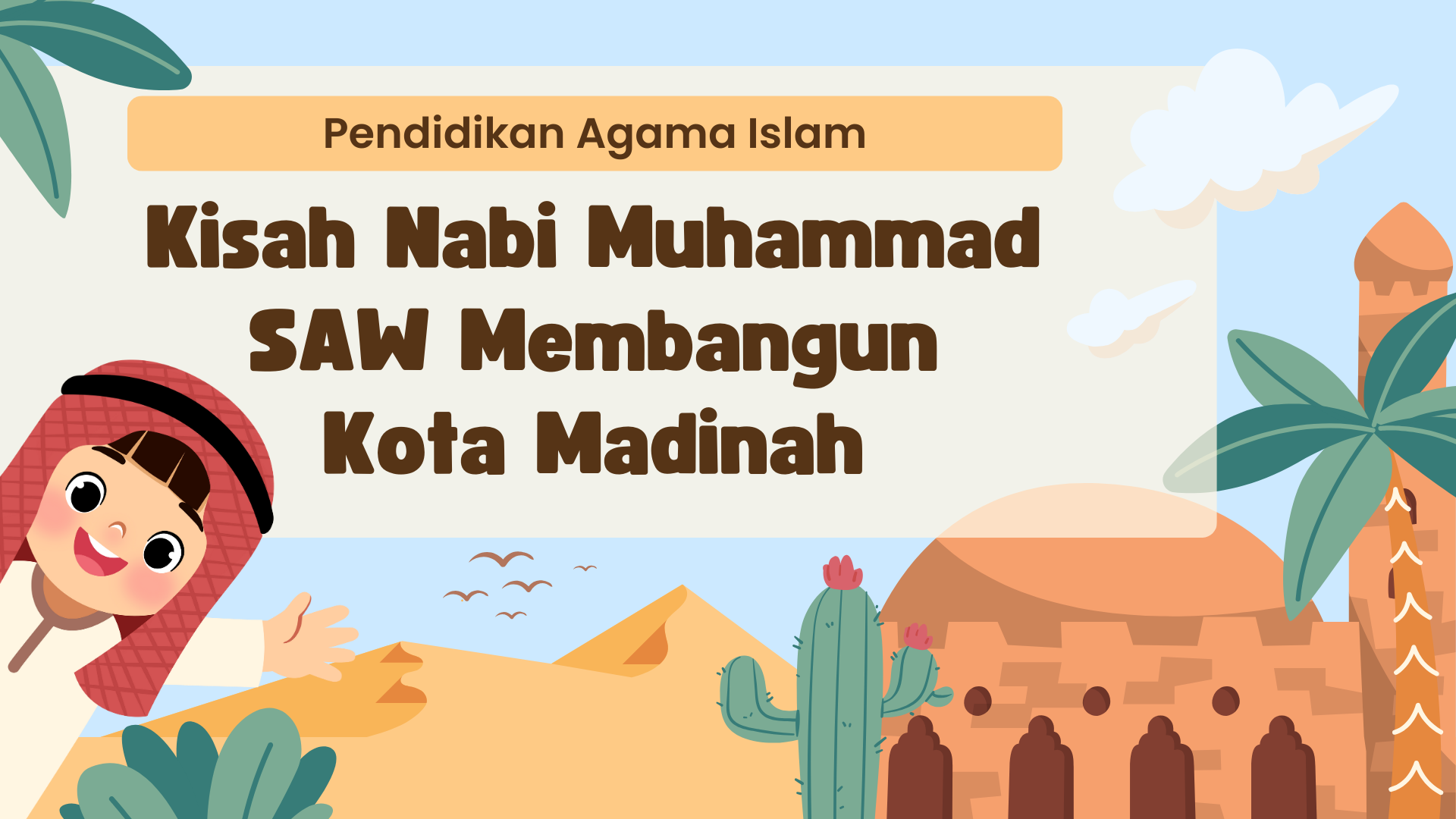 Presentasi Materi-Kisah Nabi Muhammad SAW Membangun Kota Madinah Biru dan Krem Sederhana dan Lucu