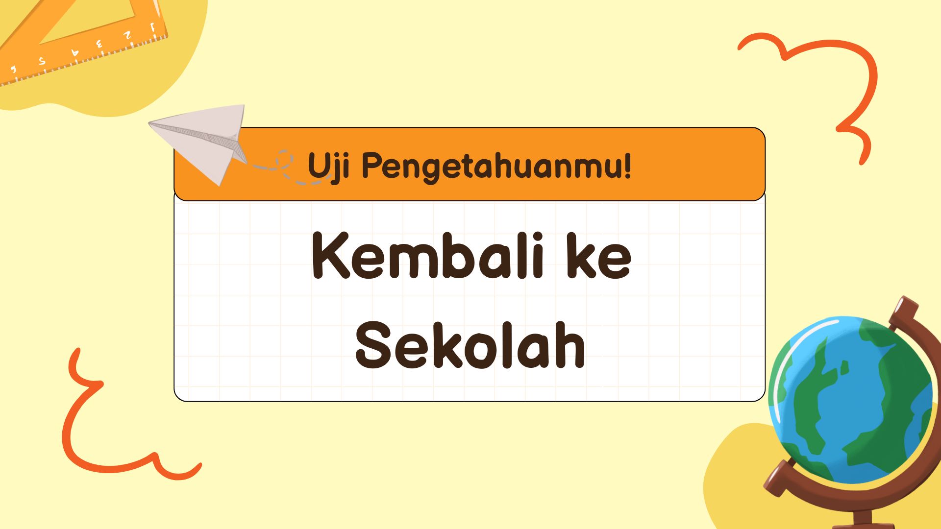 Presentasi Kuis-Kembali Ke Sekolah Uji Pengetahuanmu Berwarna Kuning Ilustratif