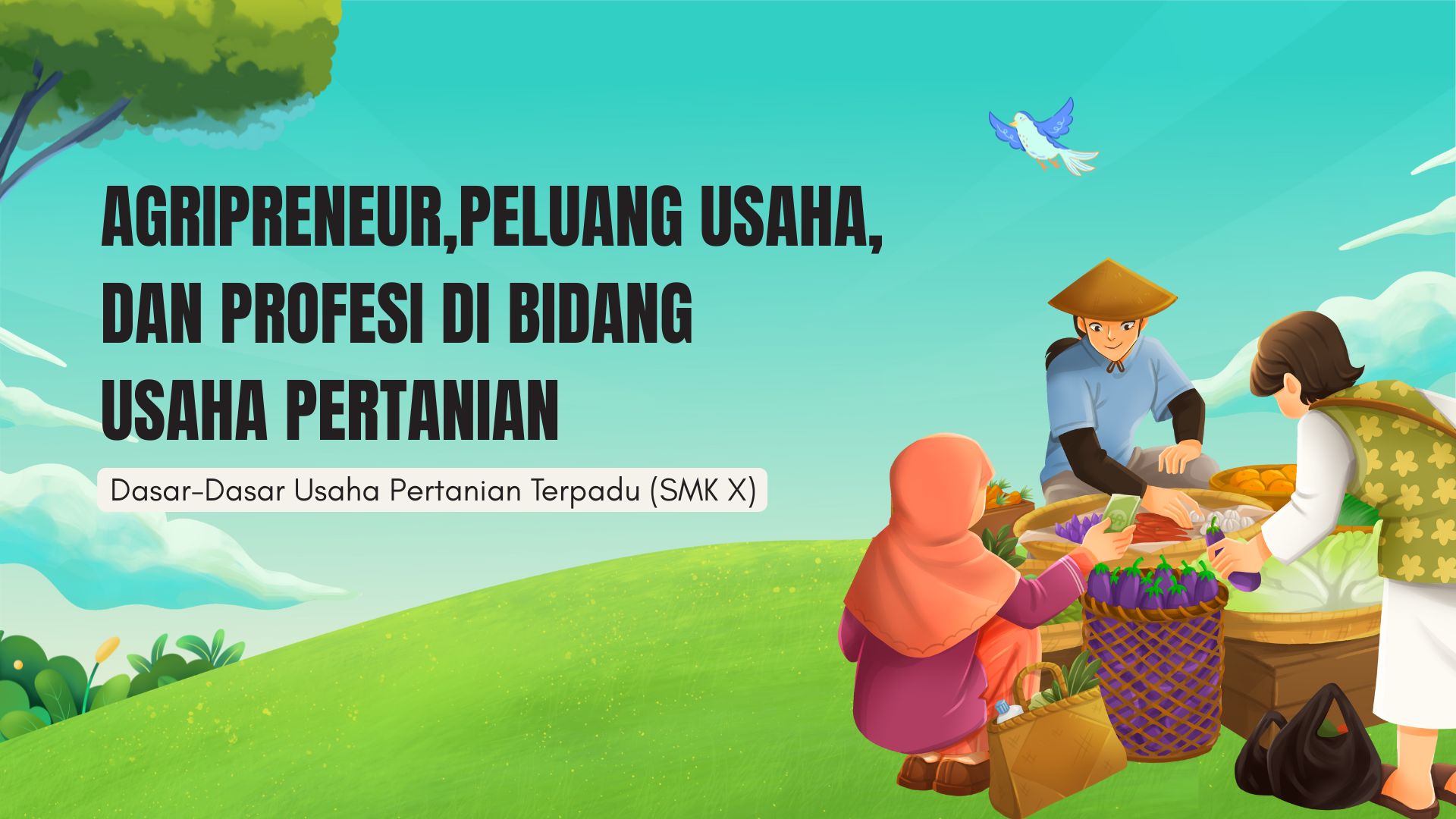 Presentasi Materi - Agripreneur, Peluang Usaha, dan Profesi di Bidang Usaha Pertanian